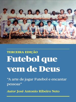 cover image of Futebol que vem de Deus--A arte de jogar Futebol e encantar pessoas